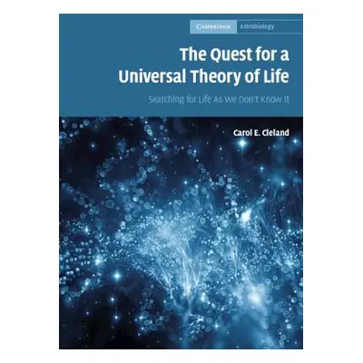 "The Quest for a Universal Theory of Life: Searching for Life as We Don't Know It" - "" ("Clelan