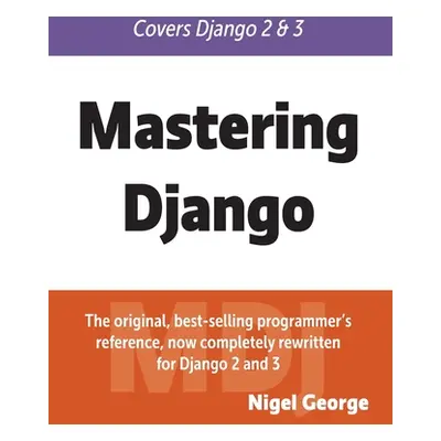 "Mastering Django" - "" ("George Nigel")