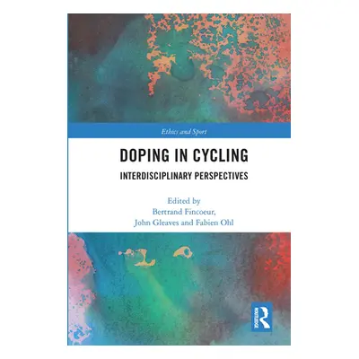 "Doping in Cycling: Interdisciplinary Perspectives" - "" ("Fincoeur Bertrand")