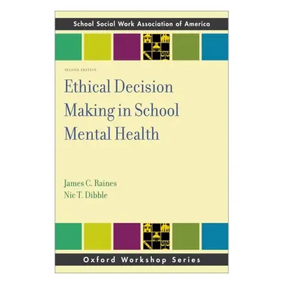 "Ethical Decision-Making in School Mental Health" - "" ("Raines James C.")