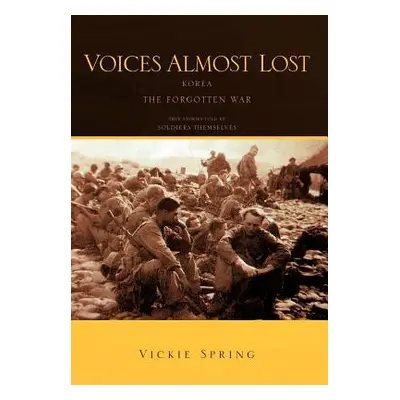 "Voices Almost Lost: Korea the Forgotten War" - "" ("Spring Vickie")