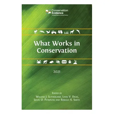 "What Works in Conservation 2021" - "" ("Sutherland William J.")