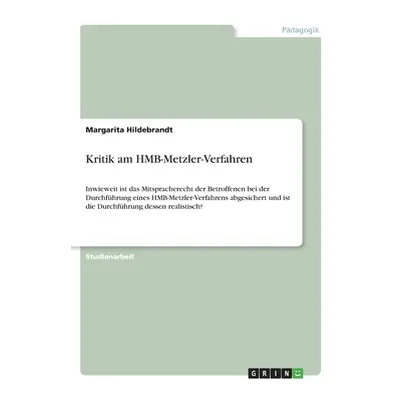 "Kritik am HMB-Metzler-Verfahren: Inwieweit ist das Mitspracherecht der Betroffenen bei der Durc