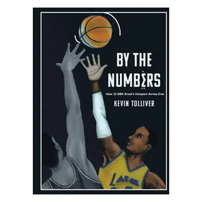 "By The Numbers: How 12 NBA Greats Compare Across Eras" - "" ("Tolliver Kevin")