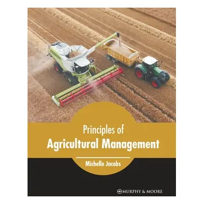 "Principles of Agricultural Management" - "" ("Jacobs Michelle")