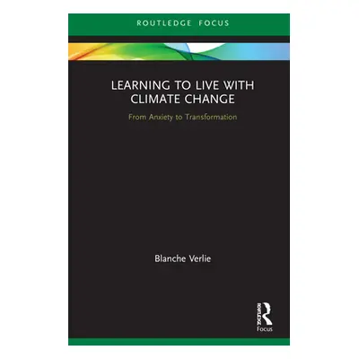 "Learning to Live with Climate Change: From Anxiety to Transformation" - "" ("Verlie Blanche")