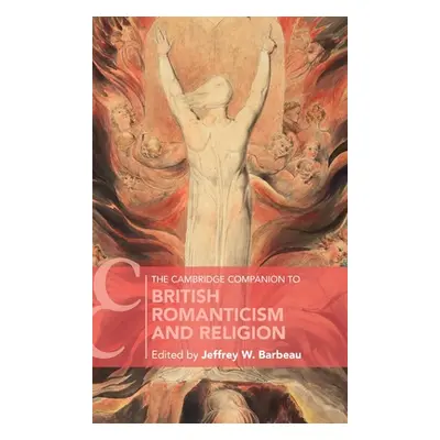 "The Cambridge Companion to British Romanticism and Religion" - "" ("Barbeau Jeffrey")