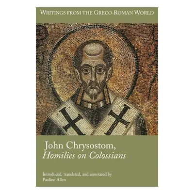 "John Chrysostom, Homilies on Colossians" - "" ("Allen Pauline")