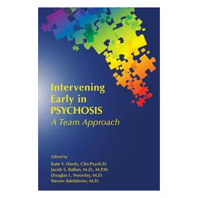 "Intervening Early in Psychosis: A Team Approach" - "" ("Hardy Kate V.")