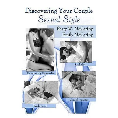 "Discovering Your Couple Sexual Style: Sharing Desire, Pleasure, and Satisfaction" - "" ("McCart