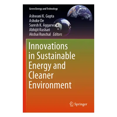 "Innovations in Sustainable Energy and Cleaner Environment" - "" ("Gupta Ashwani K.")