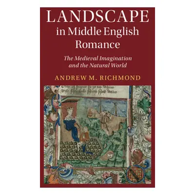 "Landscape in Middle English Romance: The Medieval Imagination and the Natural World" - "" ("Ric