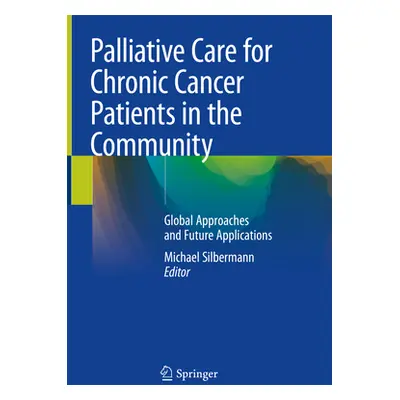 "Palliative Care for Chronic Cancer Patients in the Community: Global Approaches and Future Appl