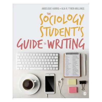 "The Sociology Student′s Guide to Writing" - "" ("Harris Angelique C.")