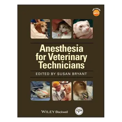 "AVTA's Anesthesia Manual Vet Techs" - "" ("Bryant Susan")