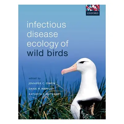 "Infectious Disease Ecology of Wild Birds" - "" ("Owen Jennifer C.")