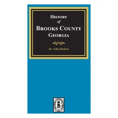 "The History of Brooks County, Georgia, 1858-1948" - "" ("Huxford Folks")