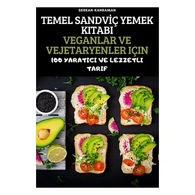 "Temel Sandvİ Yemek Kitabi Veganlar Ve Vejetaryenler Iin" - "" ("Serkan Kahraman")