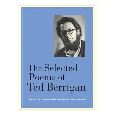 "The Selected Poems of Ted Berrigan" - "" ("Berrigan Ted")