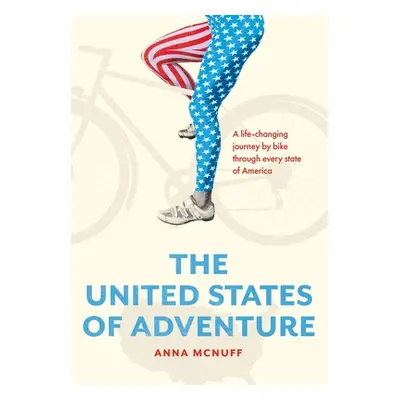 "The United States of Adventure: A life-changing journey by bike through every state of America"