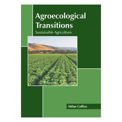 "Agroecological Transitions: Sustainable Agriculture" - "" ("Collins Milan")