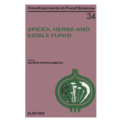 "Spices, Herbs and Edible Fungi: Volume 34" - "" ("Charalambous G.")