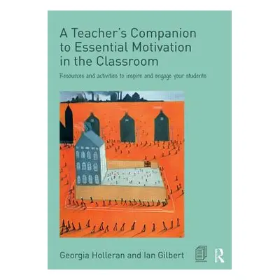 "A Teacher's Companion to Essential Motivation in the Classroom: Resources and Activities to Ins