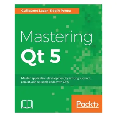 "Mastering Qt 5: Create stunning cross-platform applications" - "" ("Lazar Guillaume")