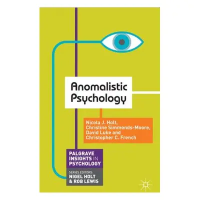 "Anomalistic Psychology" - "" ("Holt Nicola")