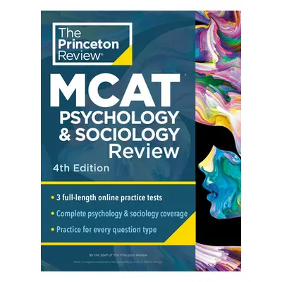 "Princeton Review MCAT Psychology and Sociology Review, 4th Edition: Complete Behavioral Science