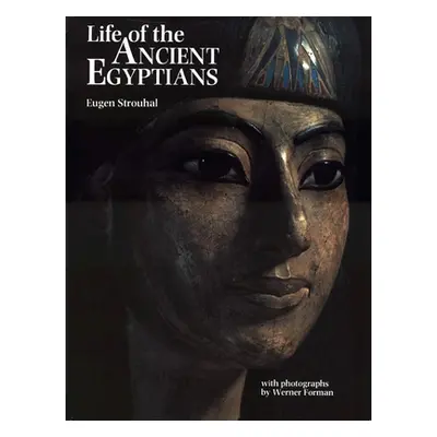 "Life of the Ancient Egyptians" - "" ("Strouhal Eugen")