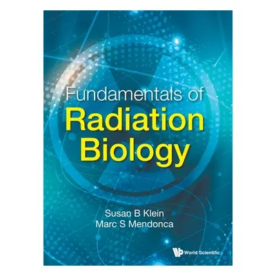 "Fundamentals of Radiation Biology" - "" ("Klein Susan B.")