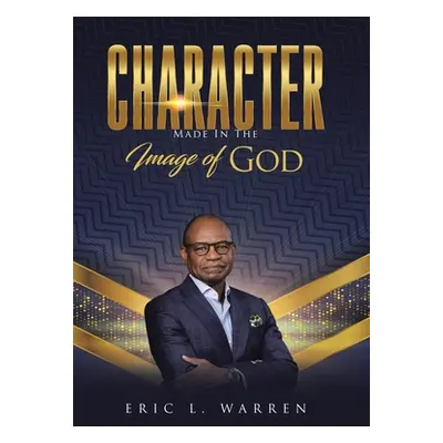 "Character: Made in the Image of God" - "" ("Warren Eric L.")