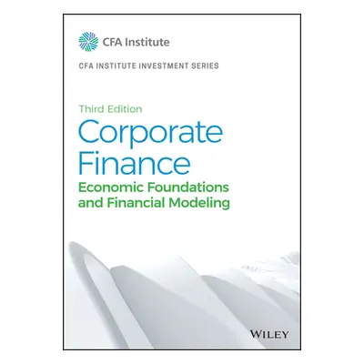 "Corporate Finance: Economic Foundations and Financial Modeling" - "" ("Cfa Institute")