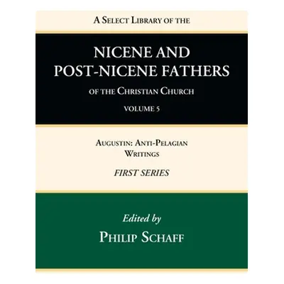 "A Select Library of the Nicene and Post-Nicene Fathers of the Christian Church, First Series, V