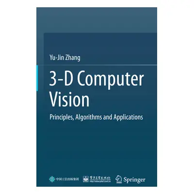 "3-D Computer Vision: Principles, Algorithms and Applications" - "" ("Zhang Yu-Jin")