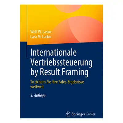 "Internationale Vertriebssteuerung by Result Framing: So Sichern Sie Ihre Sales-Ergebnisse Weltw