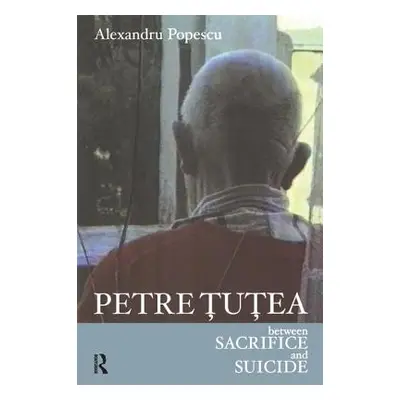 "Petre Tutea: Between Sacrifice and Suicide" - "" ("Popescu Alexandru")