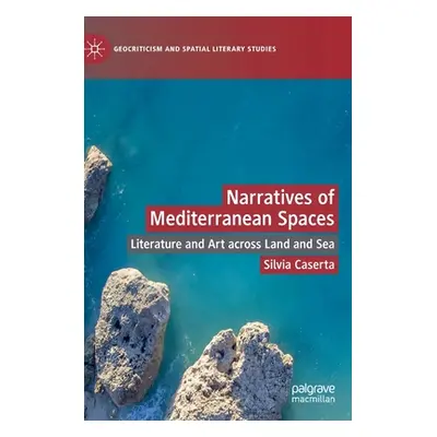 "Narratives of Mediterranean Spaces: Literature and Art Across Land and Sea" - "" ("Caserta Silv