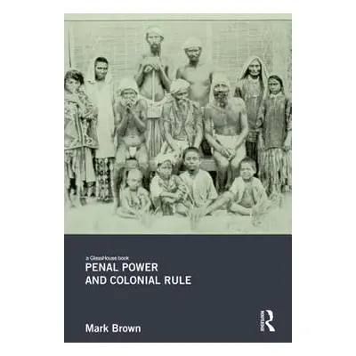 "Penal Power and Colonial Rule" - "" ("Brown Mark")