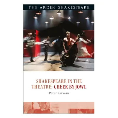 "Shakespeare in the Theatre: Cheek by Jowl" - "" ("Kirwan Peter")