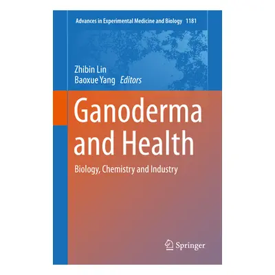 "Ganoderma and Health: Biology, Chemistry and Industry" - "" ("Lin Zhibin")