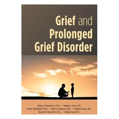 "Grief and Prolonged Grief Disorder" - "" ("Reynolds Charles F.")