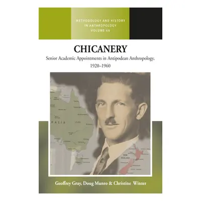 "Chicanery: Senior Academic Appointments in Antipodean Anthropology, 1920-1960" - "" ("Gray Geof