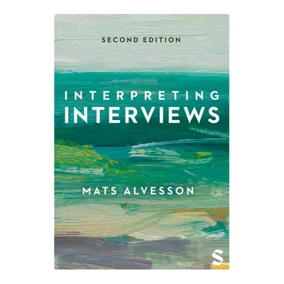 "Interpreting Interviews" - "" ("Alvesson Mats")