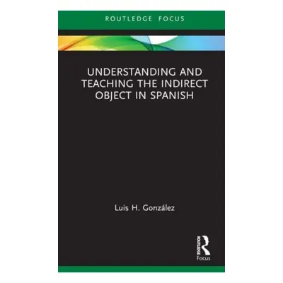 "Understanding and Teaching the Indirect Object in Spanish" - "" ("Gonzlez Luis H.")