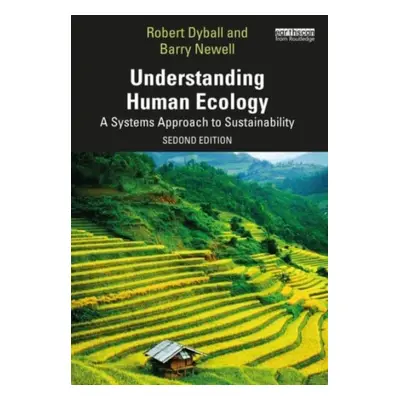 "Understanding Human Ecology: A Systems Approach to Sustainability" - "" ("Dyball Robert")