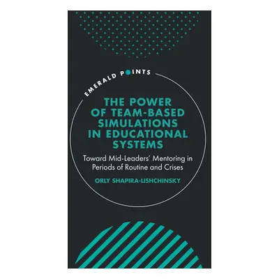 "The Power of Team-Based Simulations in Educational Systems: Toward Mid-Leaders' Mentoring in Pe