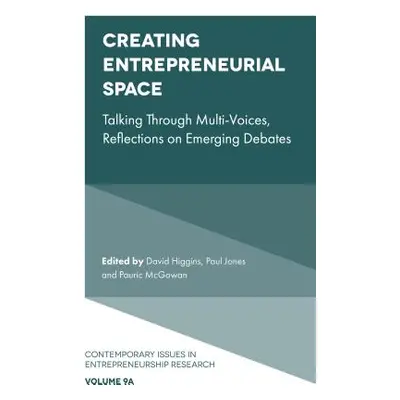 "Creating Entrepreneurial Space: Talking Through Multi-Voices, Reflections on Emerging Debates" 