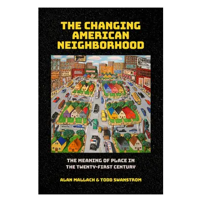 "The Changing American Neighborhood: The Meaning of Place in the Twenty-First Century" - "" ("Ma